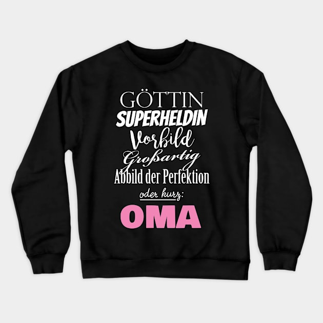 Göttin Vorbild Oma Spruch Crewneck Sweatshirt by BetterManufaktur